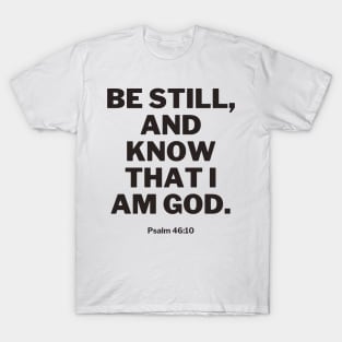 Be still, and know that I am God T-Shirt